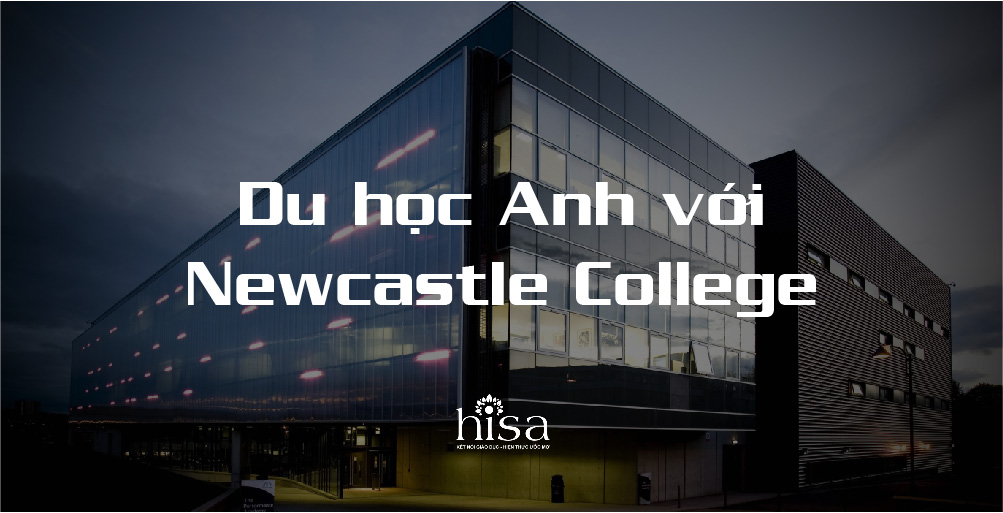 Du học Anh tiếng anh a-level cấp 3 hay dự bị với New Castle College