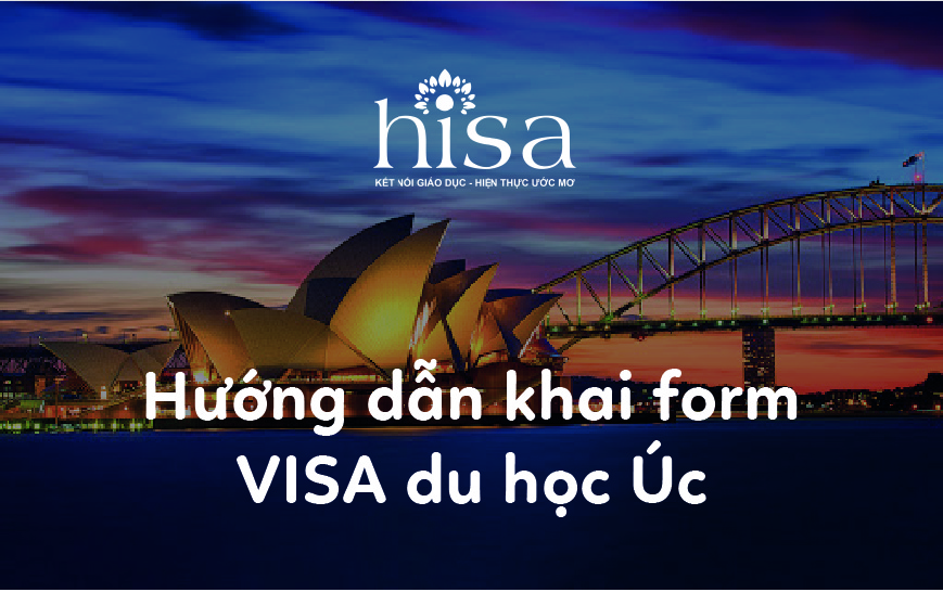 Hướng dẫn điền ( khai ) form VISA du học Úc